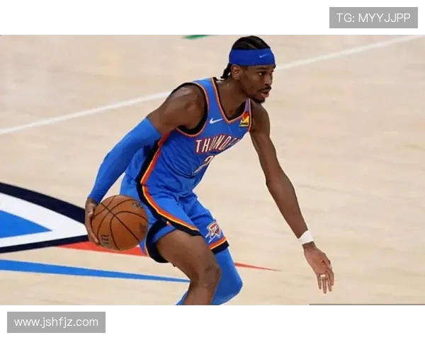 谢伊吉尔杰斯亚历山大如何在NBA赛场上展现超凡实力与领导魅力